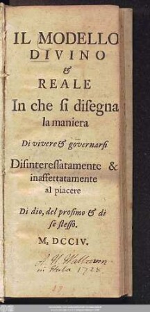 Il Modello Di Vino & Reale In che si disegna la maniera Di vivere & governarsi Disinteressatamente & inaffettatamente al piacere Di dio, del prosimo & di se stesso