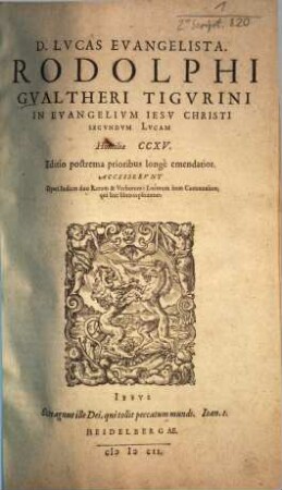 D. Lvcas Evangelista : Rodolphi Gvaltheri Tigvrini In Evangelivm Iesv Christi Secvndvm Lvcam Homiliae CCXV ; Accesservnt Operi Indices duo ...