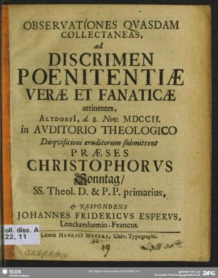 Observationes Quasdam Collectaneas, ad Discrimen Poenitentiae Verae et Fanaticae attinentes : Altdorfi[i], d. 8. Nov. MDCCII. in Auditorio Theologico