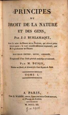 Principes du droit de la nature et des gens : Avec la suite du Droit de la Nature, qui avait point encore paru. 1. (1820). - CXLVII S., 422 S.