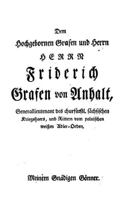 Dem Hochgebornen Grafen und Herrn Herrn Friderich Grafen von Anhalt, [...]