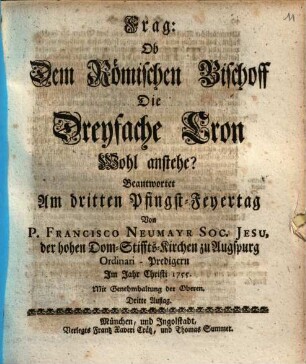 Frag: Ob Dem Römischen Bischoff Die Dreyfache Cron wohl anstehe?