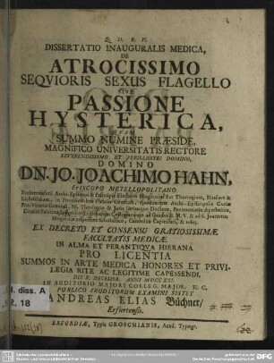 Dissertatio Inauguralis Medica, De Atrocissimo Sequioris Sexus Flagello Sive Passione Hysterica