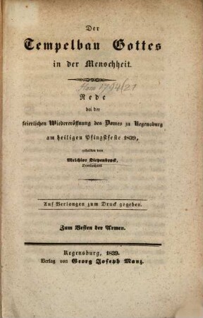 Der Tempelbau Gottes in der Menschheit : Rede bei der feierlichen Wiedereröffnung des Domes zu Regensburg am heiligen Pfingstfeste 1839