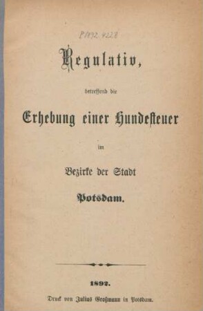 Regulativ, betreffend die Erhebung einer Hundesteuer im Bezirke der Stadt Potsdam