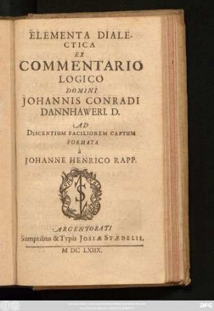 Elementa Dialectica Ex Commentario Logico Domini Johannis Conradi Dannhaweri. D.