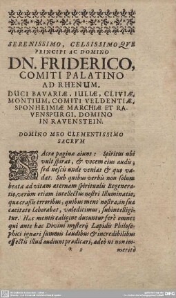 SERENISSIMO, CELSISSIMO QUE PRINCIPI AC DOMINO DN. FRIDERICO, COMITI PALATINO AD RHENUM, DUCI BAVARIAE, IULIAE, CLIVIAE, MONTIUM, COMITI VELDENTIAE, SPONHEIMIAE MARCHIAE ET RAVENSPURGI, DOMINO IN RAVENSTEIN.
