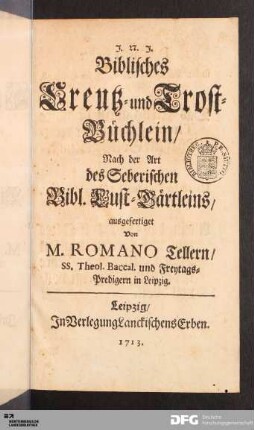 Biblisches Creutz- und Trost-Büchlein : Nach Art des Seberischen Bibl. Lust-Gärtleins