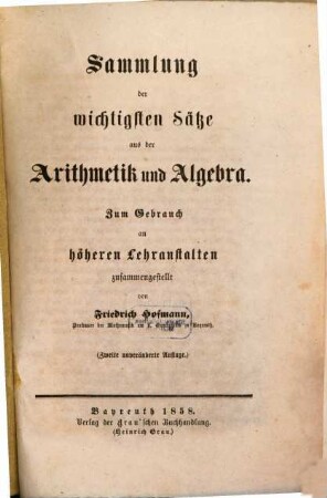 Sammlung der wichtigsten Sätze aus der Arithmetik und Algebra : zum Gebrauch an höheren Lehranstalten