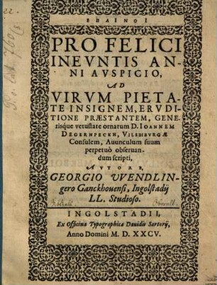 Epainoi pro felici ineuntis anni auspicio ad ... Joann. Degernpeck Vilsbiburga consulem