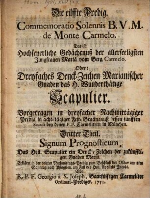 Commemoratio Solemnis B.V.M. de Monte Carmelo : Das ist: Hochfeyerliche Gedächtnuß der allerseeligsten Jungfrauen Mariä vom Berg Carmelo oder Dreyfaches Denck-Zeichen Marianischer Gnaden das H. Wunderthätige Scapulier