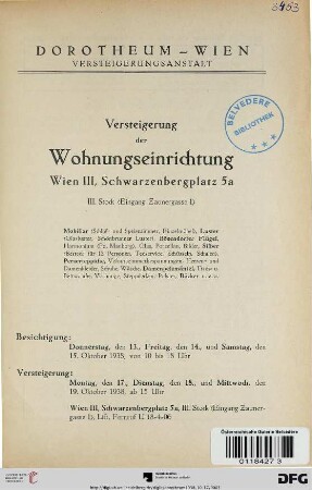 Versteigerung der Wohnungseinrichtung, Wien III, Schwarzenbergplatz 5 a , III. Stock (Eingang Zaunergasse 1) : Mobiliar (Schlaf- und Speisezimmer, Einzelmöbel), Luster ..., Bösendorfer Flügel, Harmonium (Fa. Manborg), Glas, Porzellan, Bilder, Silber ..., Perserteppiche ... ; Versteigerung: Montag, den 17., Dienstag, den 18., und Mittwoch, den 19. Oktober 1938