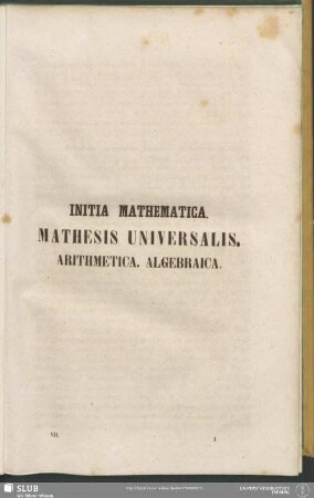 Initia Mathematica. Mathesis Universalis. Arithmetica. Algebraica