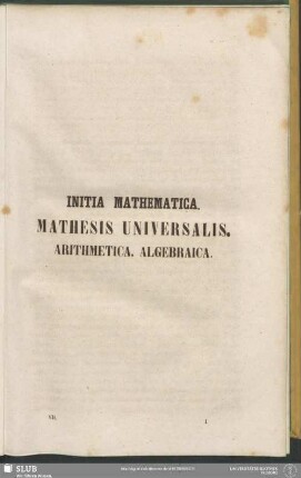 Initia Mathematica. Mathesis Universalis. Arithmetica. Algebraica