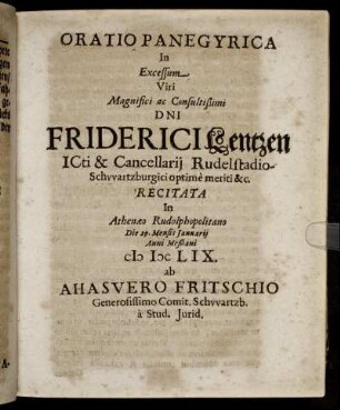 Oratio Panegyrica In Excessum Viri ... Friderici Lentzen Icti & Cancellarii Rudelstadio-Schwartzburgici.