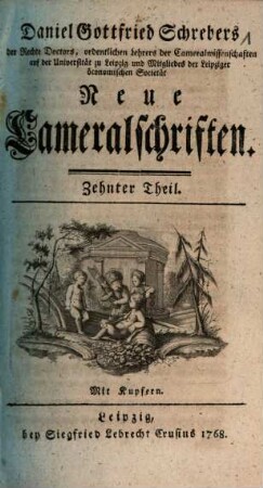 Daniel Gottfried Schrebers ... neue Cameralschriften, 10. 1768