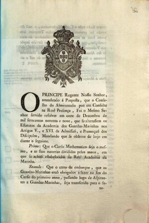 O Principe Regente Nosso Senhor attendendo á Proposta, que o Conselho do Almirantado poz em Consulta na Real Presença, Foi o Mesmo Senhor servido resolver em onze de Dezembro de mil setecentos noventa e nove, ... : [Lisboa oito de Janeiro de mil e oitocentos]