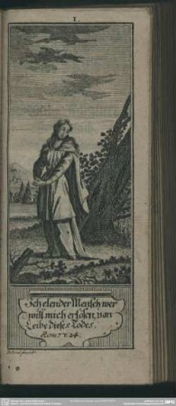 Ich elender Mensch wer will mich erlösen, von Leibe dieses Todes. Rom 7 V. 24