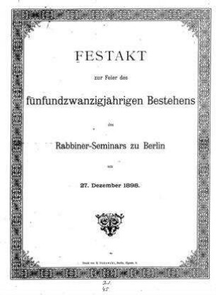 Festakt zur Feier des 25jährigen Bestehens des Rabbiner-Seminars zu Berlin am 27. Dezember 1898
