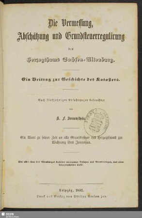 Die Vermessung, Abschätzung und Grundsteuerregulirung des Herzogthums Sachsen-Altenburg : ein Beitrag zur Geschichte des Katasters