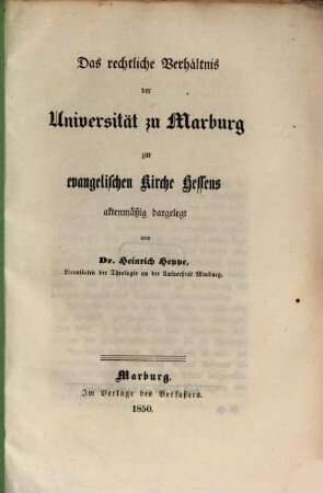 Das rechtliche Verhaeltnis der Universität zu Marburg zur evangelischen Kirche Hessens : aktenmäßig dargelegt