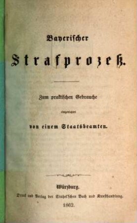 Bayerischer Strafprozeß : zum praktischen Gebrauche eingerichtet von einem Staatsbeamten
