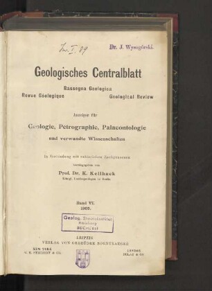 6.1905: Geologisches Zentralblatt : Anzeiger für Geologie, Petrographie, Palaeontologie u. verwandte Wissenschaften