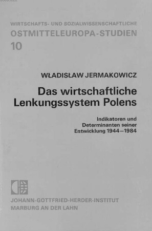 Das wirtschaftliche Lenkungssystem Polens : Indikatoren und Determinanten seiner Entwicklung, 1944 - 1984