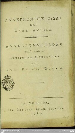 Anakreontos Ōdai Kai Alla Lyrika. Anakreons Lieder, nebst andern Lyrischen Gedichten
