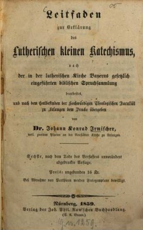 Leitfaden zur Erklärung des Lutherischen kleinen Katechismus : nach der in der lutherischen Kirche Bayerns gesetzlich eingeführten biblischen Spruchsammlung bearbeitet ...