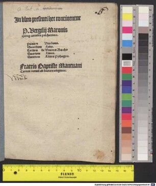 Jn libro presenti hec continentur P.Vergilij Maronis quinq[ue] carmina pulcherrima : ... Fratris Baptiste Mantuani Carmen votiuu[m] ad beatam virginem