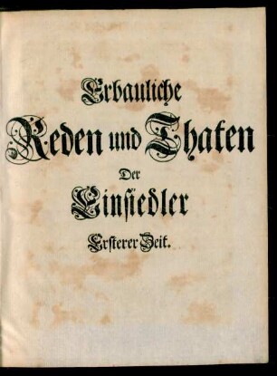 Erbauliche Reden und Thaten Der Einsiedler Ersterer Zeit