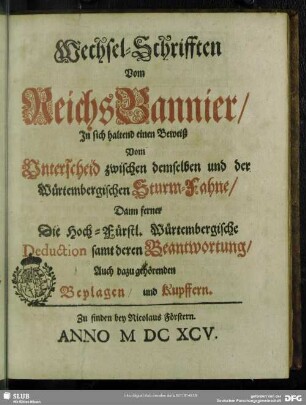 Wechsel-Schrifften Vom Reichs-Bannier : In sich haltend einen Beweiß Vom Unterscheid zwischen demselben und der Würtembergischen Sturm-Fahne