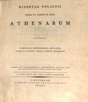 Minervae Poliadis sacra et aedes in arce Athenarum : Adiecta est interpretatio inscriptionis Atticae quae ad architecturam aedis huius pertinet. Cum 3 tabulis aere incisis ab Ernesto Riepenhausen