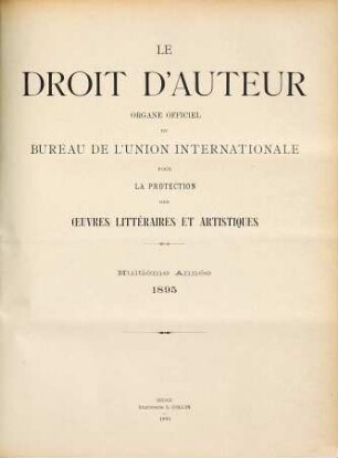 Le droit d'auteur : revue mensuelle de l'Organisation Mondiale de la Propriété Intellectuelle et des bureaux internationaux réunis pour la protection de la propriété intellectuelle. 8. 1895