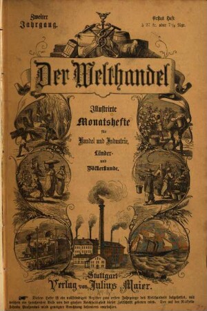 Der Welthandel : illustrirte Monatshefte für Handel und Industrie, Länder- und Völkerkunde. 2. 1870
