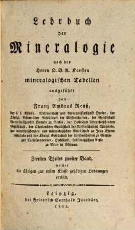 Lehrbuch der Mineralogie : nach des Herrn O.B.R. Karsten mineralogischen Tabellen ausgeführt, 2,2. Welcher die übrigen zur ersten Klasse gehörigen Ordnungen enthält
