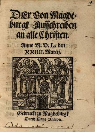 Der von Magdeburgk Ausschreiben an alle Christen, Anno M.D.L. den XXIIII. Marcii