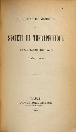 Bulletins et mémoirs de la Société de Thérapeutique : pour l'année .... 20. 1893