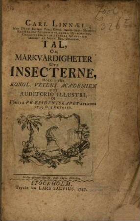 Carl Linnaei ... tal, om märkvärdigheter uti insecterne : hollit för Kongl. Vetens. Academien uti auditorio illustri, då första praesidentskapet aflades 1739 d. 3 october