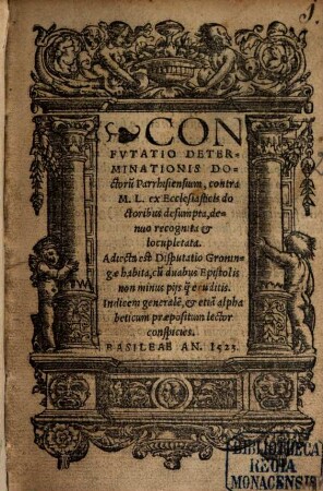 Confutatio Determinationis Doctorum Parrhisiensium, contra M. L. ex Ecclesiasticis doctoribus desumpta