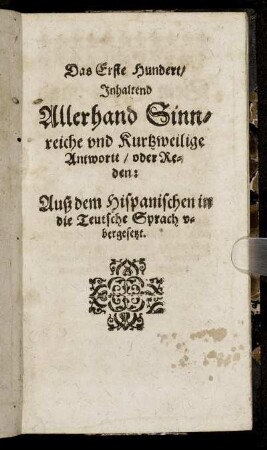 Das Erste Hundert/ [...] Auß dem Hispanischen in die Teutsche Sprach übergesetzt.