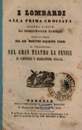 I Lombardi alla prima crociata : dramma lirico ; da rappresentarsi nel Gran Teatro La Fenice il carnovale e quadragesima 1843 - 44