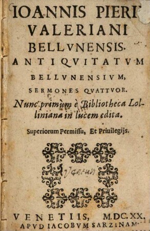 Joannis Pierri Valeriani i Bellunensis Antiquitatum Bellunensium Sermones quattuor