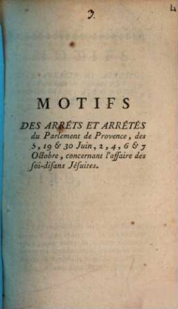 Motifs Des Arrêts Et Arrêtés du Parlement de Provence, des 5, 19 & 30 Juin, 2, 4, 6 & 7 Octobre, concernant l'affaire des soi-disans Jésuites