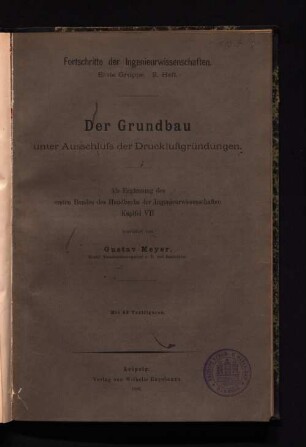 Der Grundbau unter Ausschluß der Druckluftgründungen : als Erg. des 1. Bd. des Handbuchs der Ingenieurwissenschaften, Kapitel VII