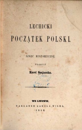 Lechicki początek Polski : Szkic. histor.