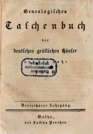 Genealogisches Taschenbuch der deutschen gräflichen Häuser. 1840, 1840