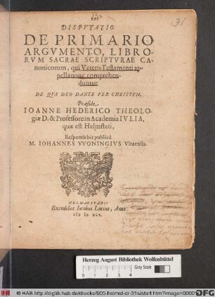 Dispvtatio De Primario Argvmento, Librorvm Sacrae Scriptvrae Canonicorum, qui Veteris Testamenti appellatione comprehenduntur ...
