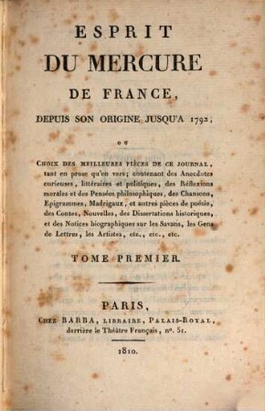 Esprit du Mercure de France : depuis son origine jusqu'à 1792 ; ou Choix des meilleures pièces de ce journal, tant en prose qu'en vers, ..., 1